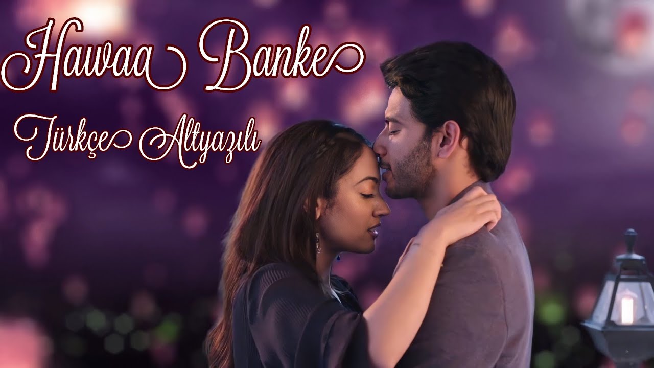 Hawaa Banke Türkçe Altyazılı || Armaan Malik || Roshni & Aman