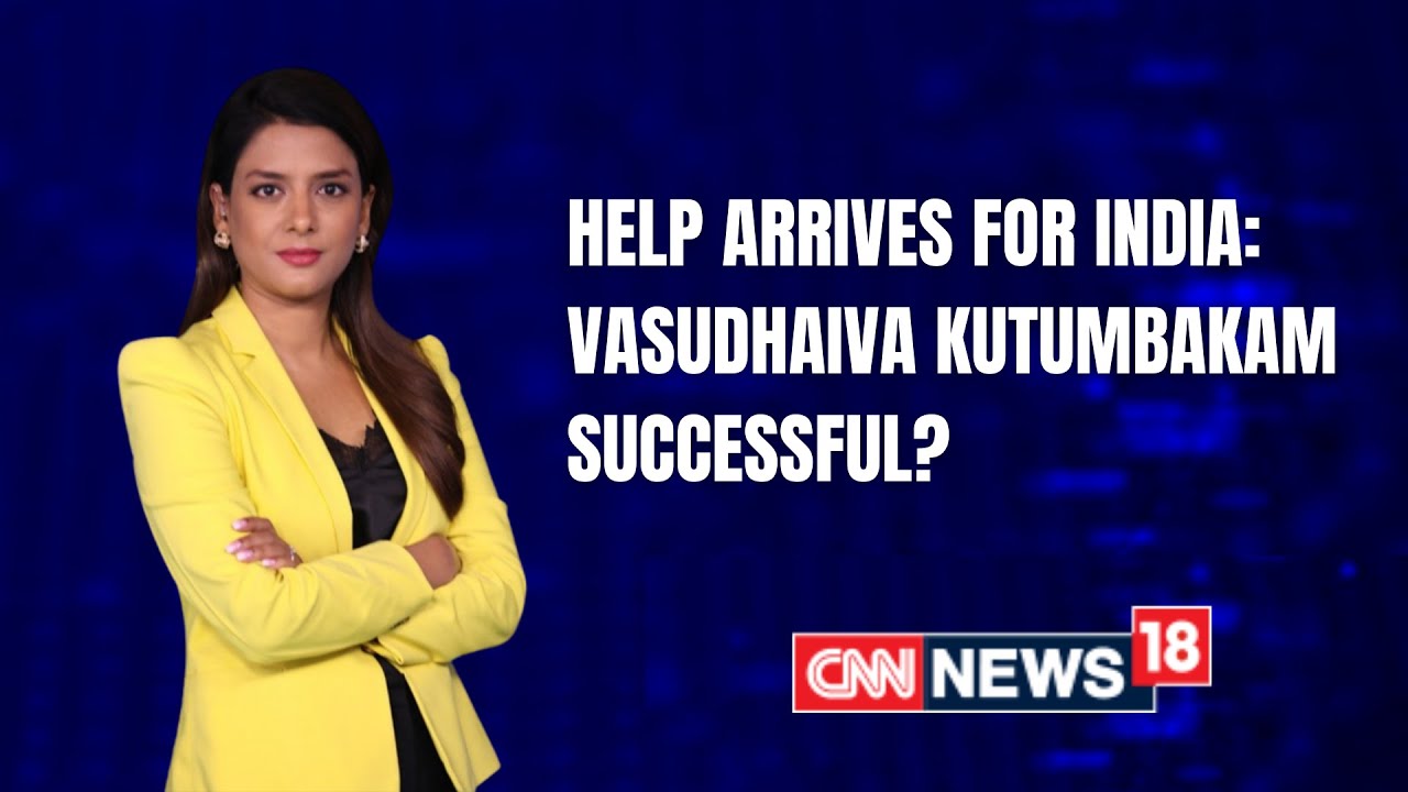 Help Arrives For India: Vasudhaiva Kutumbakam | News360 With Shivani Gupta | CNN News18