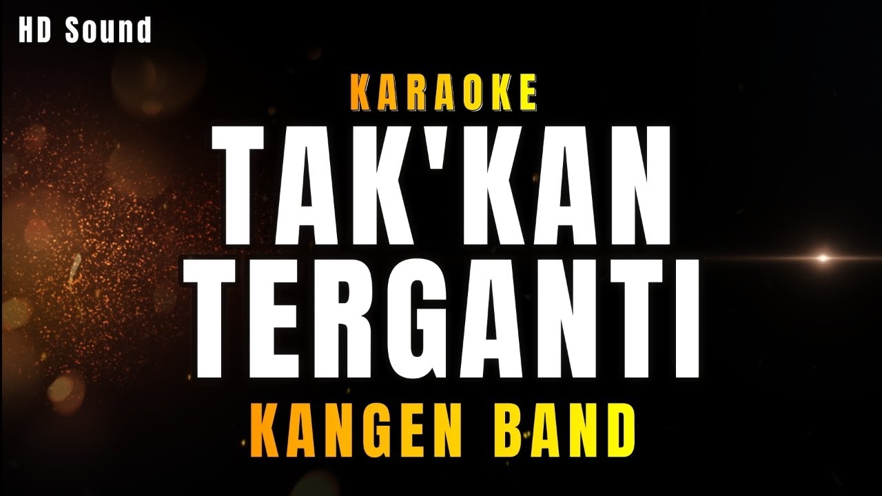 TAKKAN TERGANTI _ Kangen Band (KARAOKE HD SOUND)