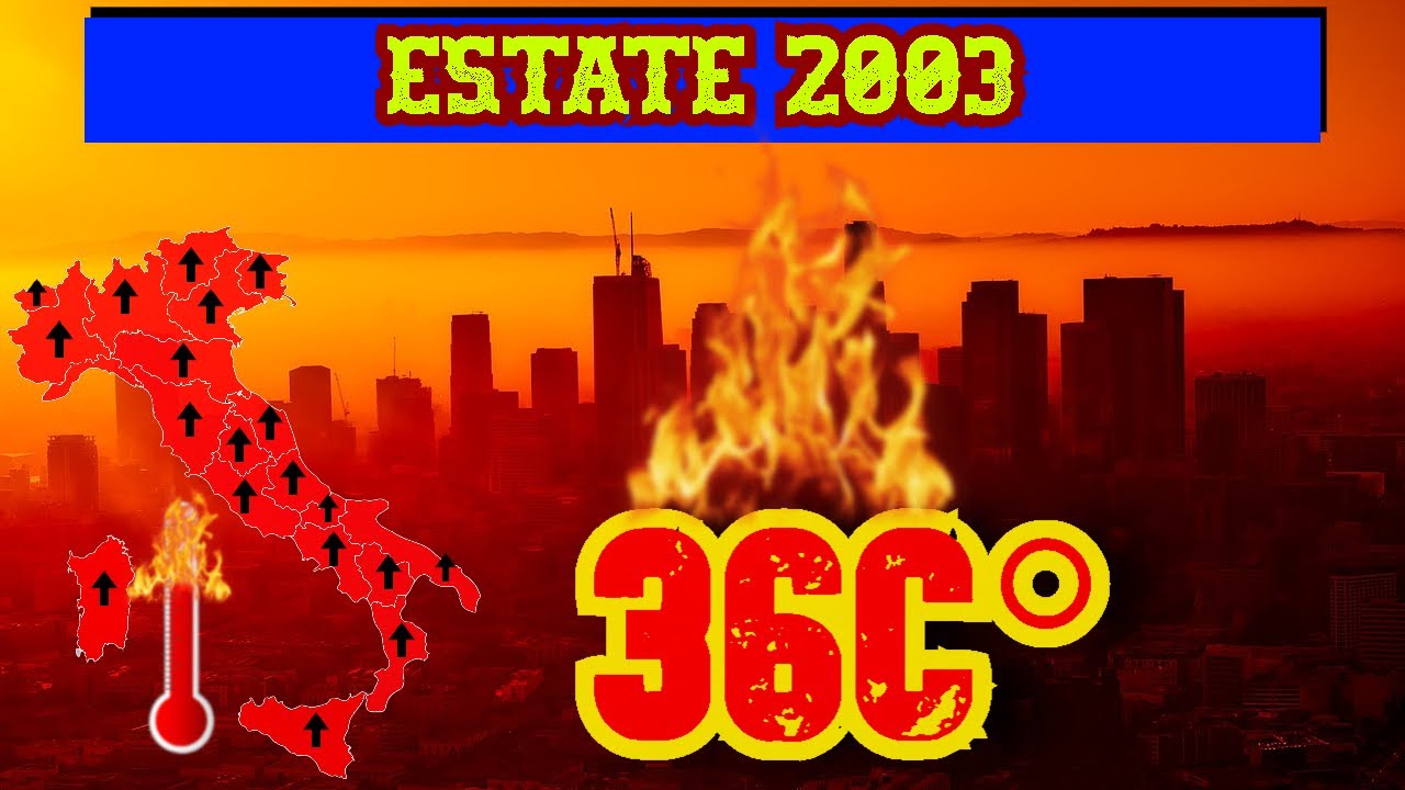 2003 - LA PIÙ GRANDE ONDATA DI CALDO DELLA STORIA