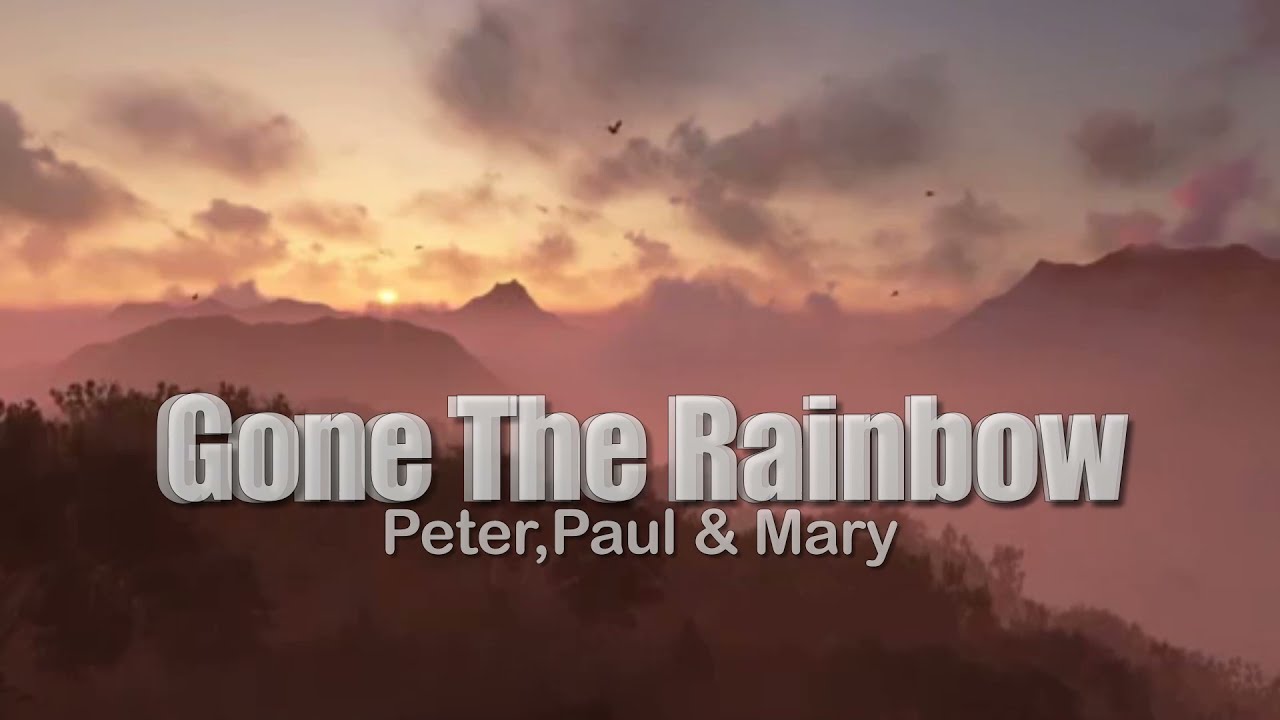 Gone The Rainbow : Peter,Paul & Mary