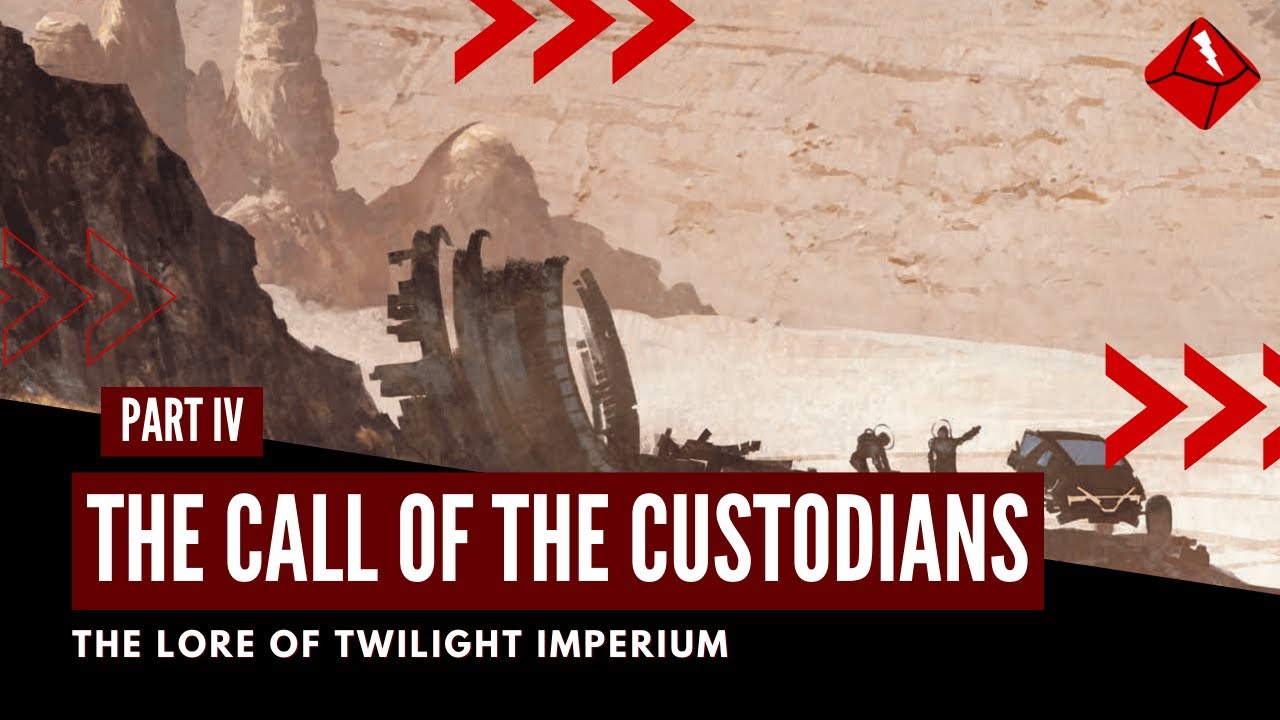 The Lore of Twilight Imperium - Part IV: The Call of the Custodians