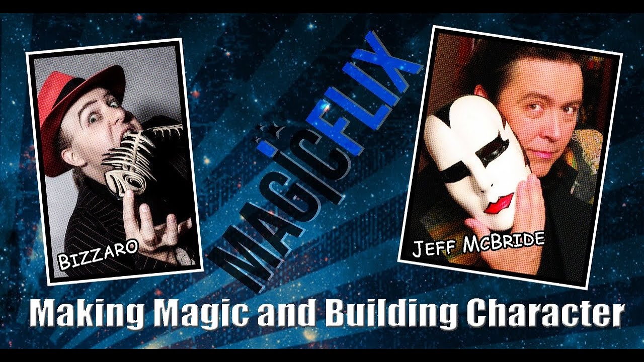 Making Magic and Creating Character with Jeff McBride and Bizzaro