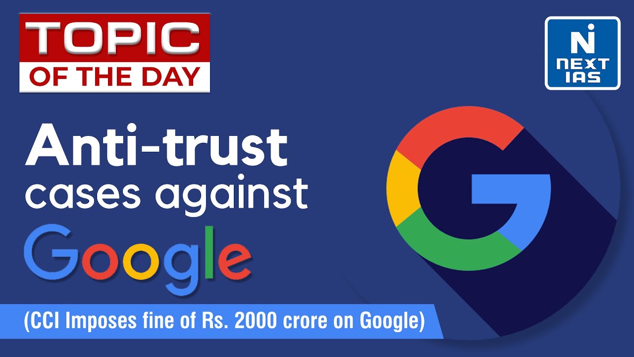CCI Imposes Fine on Google | Anti-Trust Case | Topic of the Day | UPSC | NEXT IAS