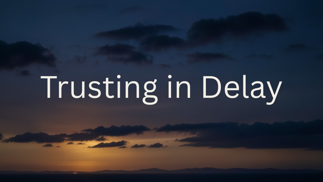 Faith for the Unseen | Trusting in Delay (Episode 2)
