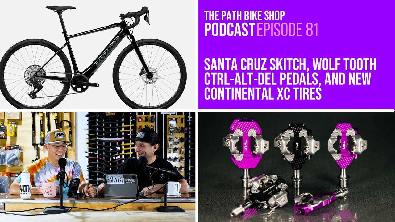 Подкаст Path Bike Shop: Santa Cruz Skitch, педали Wolf Tooth и новые шины Continental XC