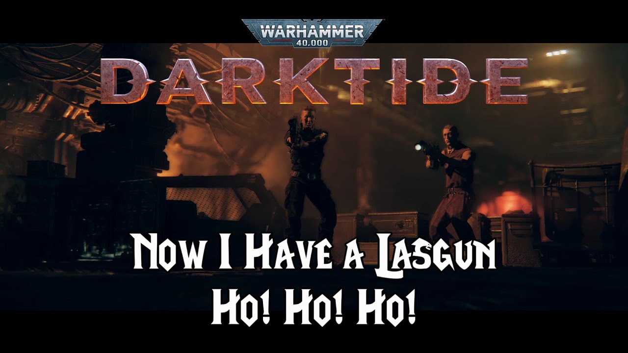 WH40K Darktide - Now I Have A Lasgun.  Ho! Ho! Ho!