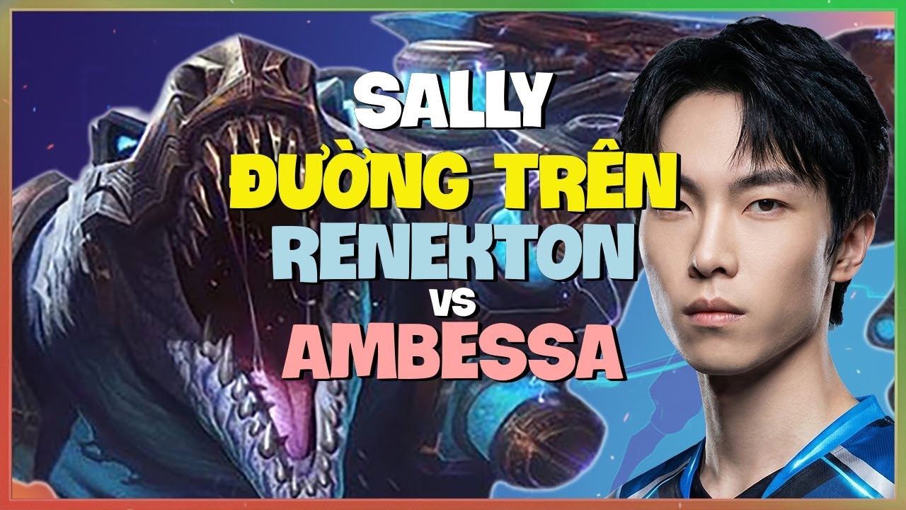 Sally Múa Renekton Thách Đấu Với Kỹ Năng Xử Lý Đỉnh Cao Vietsub
