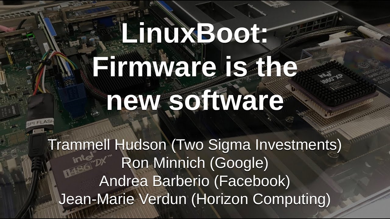 Firmware is the new Software — Trammell Hudson, Two Sigma — Platform Security Summit 2018