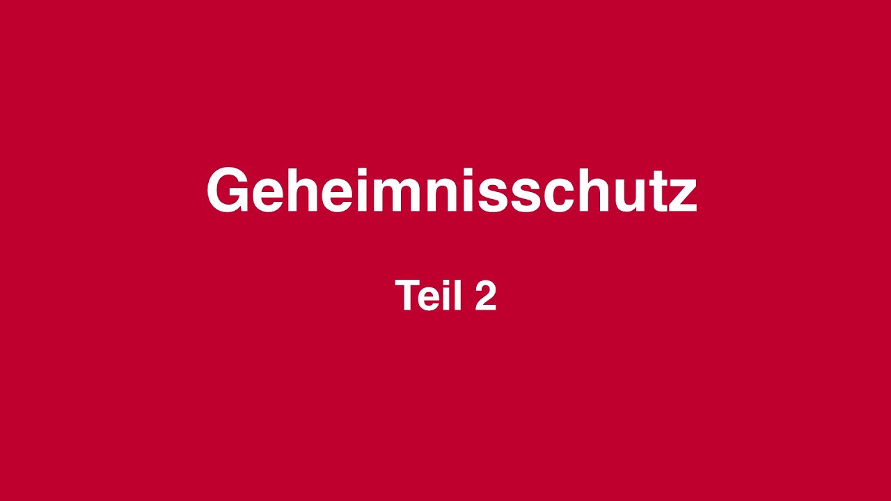 Geheimnisschutz - Teil 2