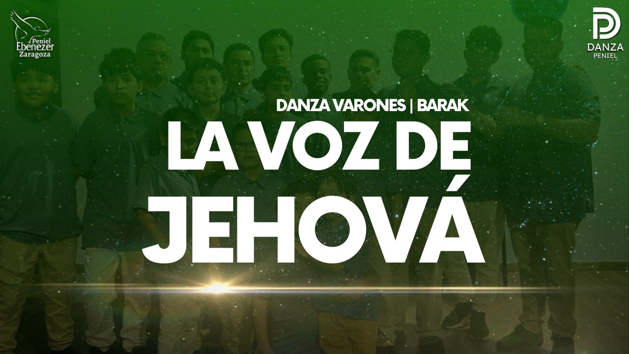 🟢 VOZ DE JEHOVÁ | DANZA PENIEL | BARAK VARONES 