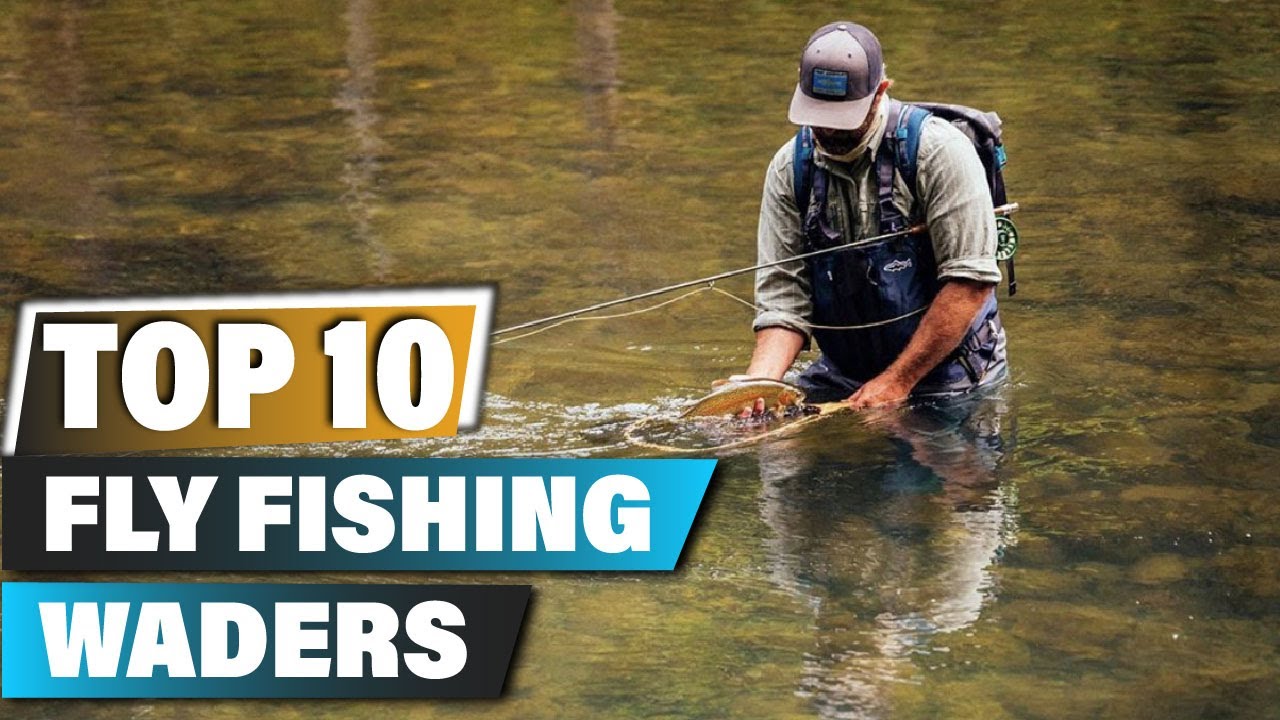Best Fly Fishing Waders In 2025 - Top 10 Fly Fishing Wader Review