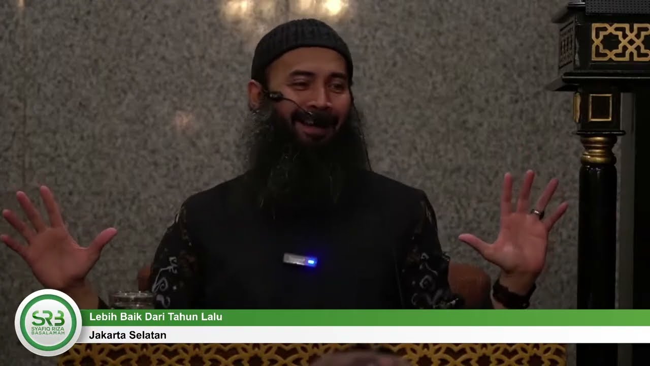 Lebih Baik Dari Tahun Lalu - Ustadz Dr Syafiq Riza Basalamah, MA