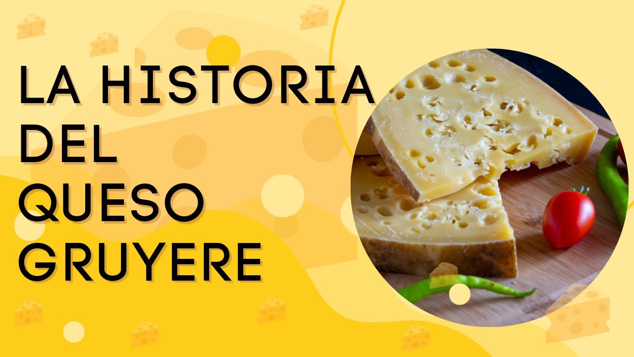 LA HISTORIA DEL QUESO GRUYERE