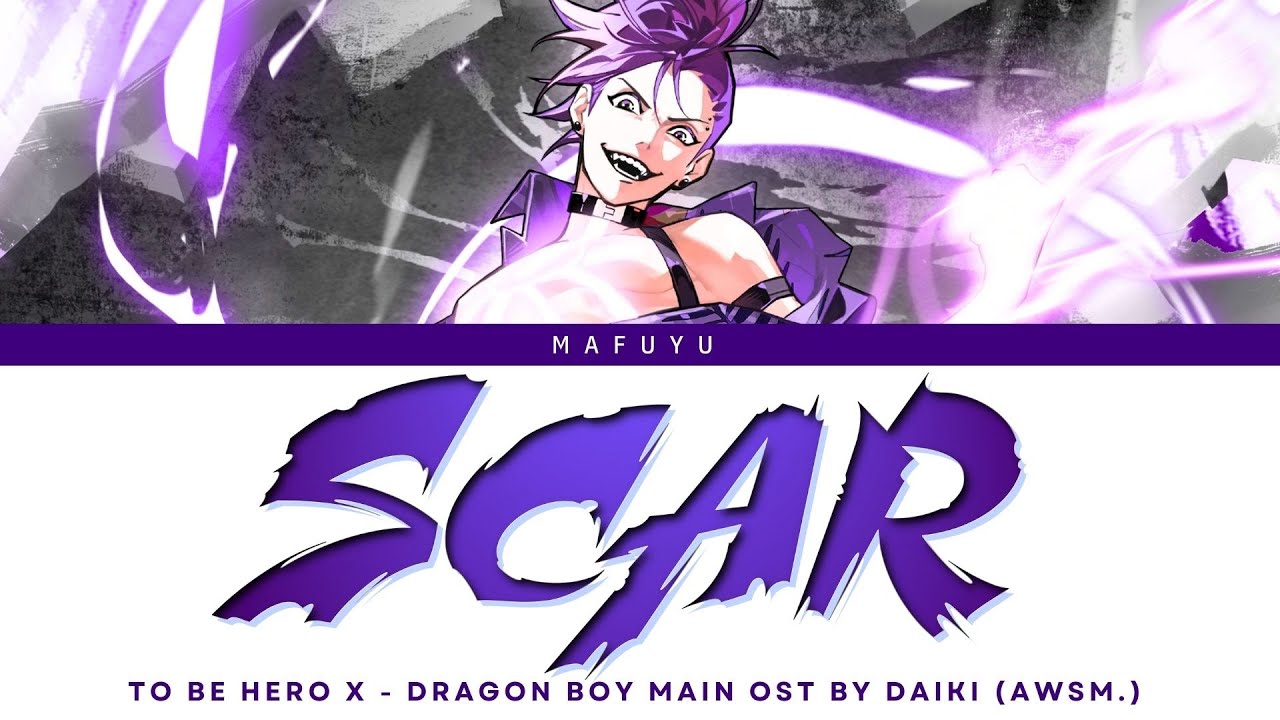 To Be Hero X (Dragon Boy) Main OST FULL『SCAR』by DAIKI (AWSM.) | Lyrics (Kan/Rom/Eng)