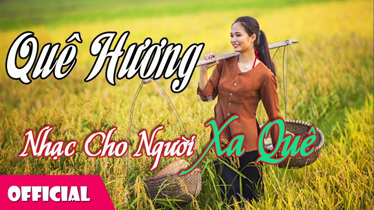 15 Ca Khúc Quê Hương Hay Nhất Dành Cho Người Xa Quê | Ai xa quê cũng muốn nghe