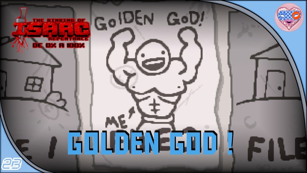 Ep°23. The Binding of Isaac Repentance, De 0% à 100%, Golden God !