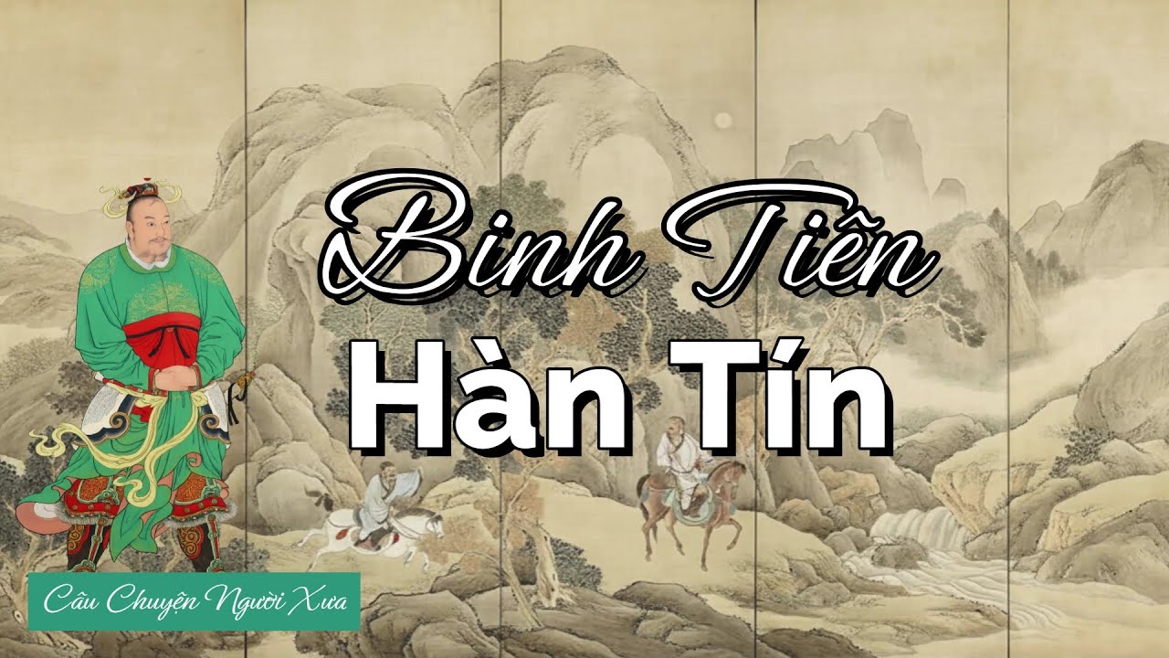 Binh Tiên Hàn Tín: Từ Ăn Mày Đến Tột Đỉnh Vinh Quang -Bi Kịch Của Một Huyền Thoại| Hán Sở Tranh Hùng