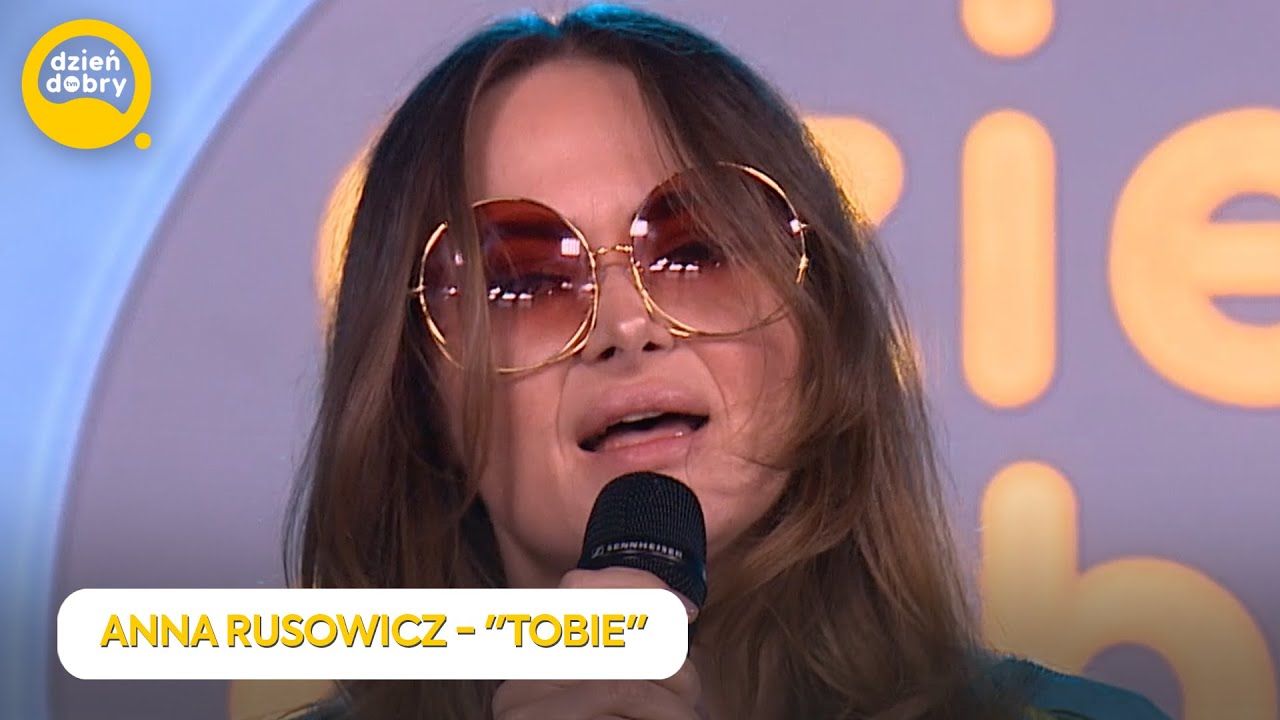 ANNA RUSOWICZ - TOBIE | Dzień Dobry TVN