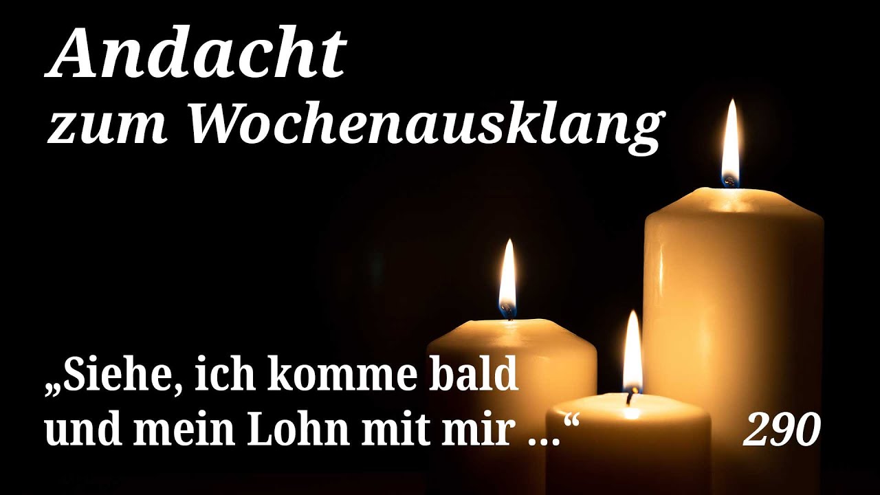 “Siehe, ich komme bald und mein Lohn mit mir ...”| Andacht zu Offenbarung 22,12-17