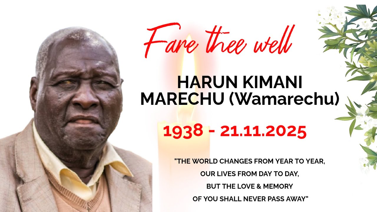 FINAL JOURNEY OF THE LATE HARUN KIMANI MARECHU
