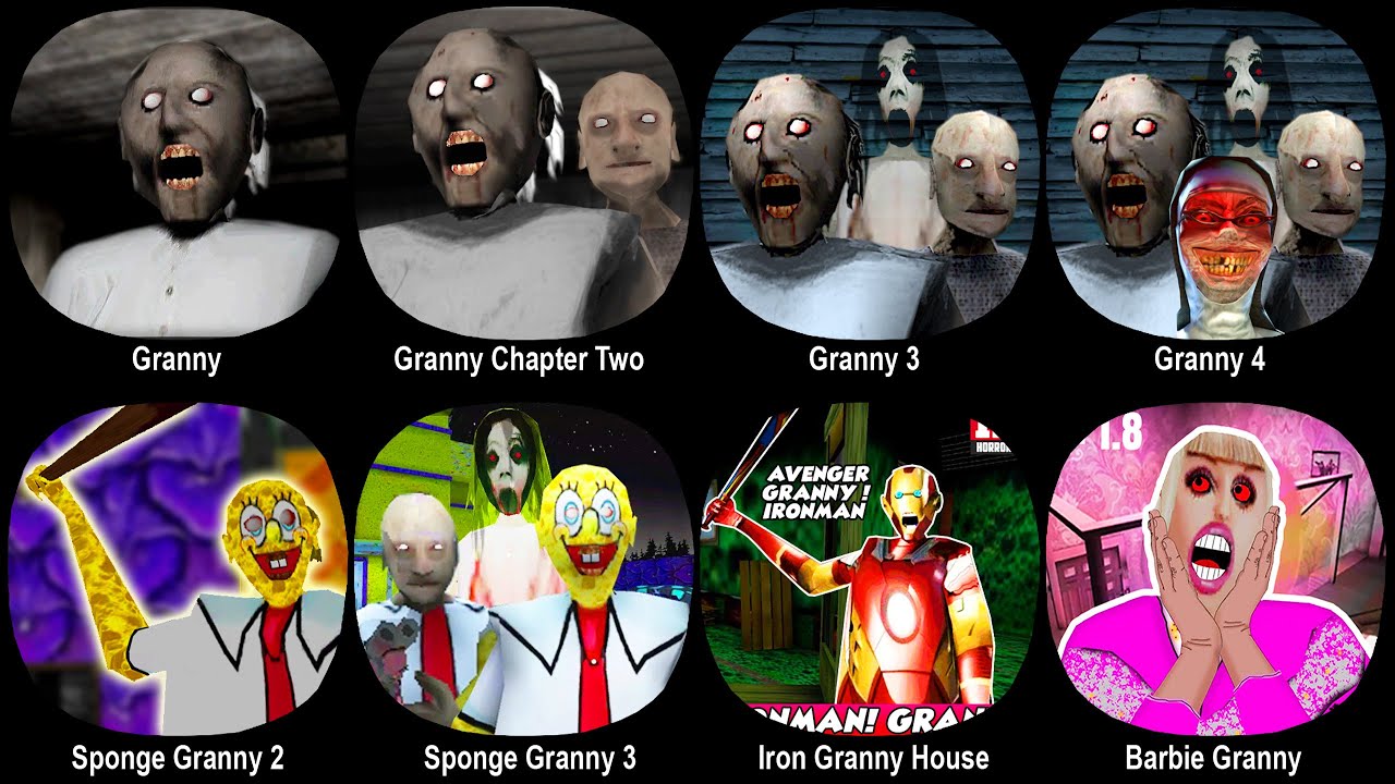 Granny,Granny Chapter Two,Granny 3,Granny 4,Sponge Granny 2,Sponge Granny 3,Iron Granny,Barbie Grann