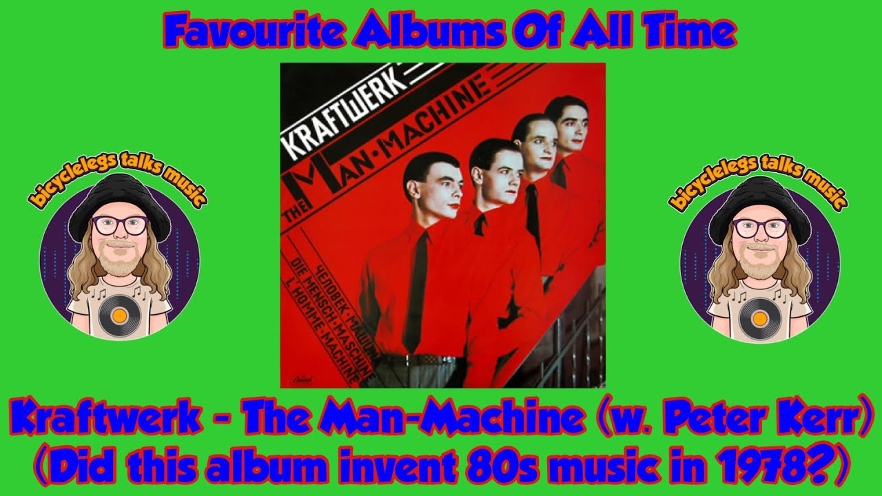 Любимые альбомы всех времён: The Man-Machine - Kraftwerk (Этот альбом изобрёл музыку 80-х?)