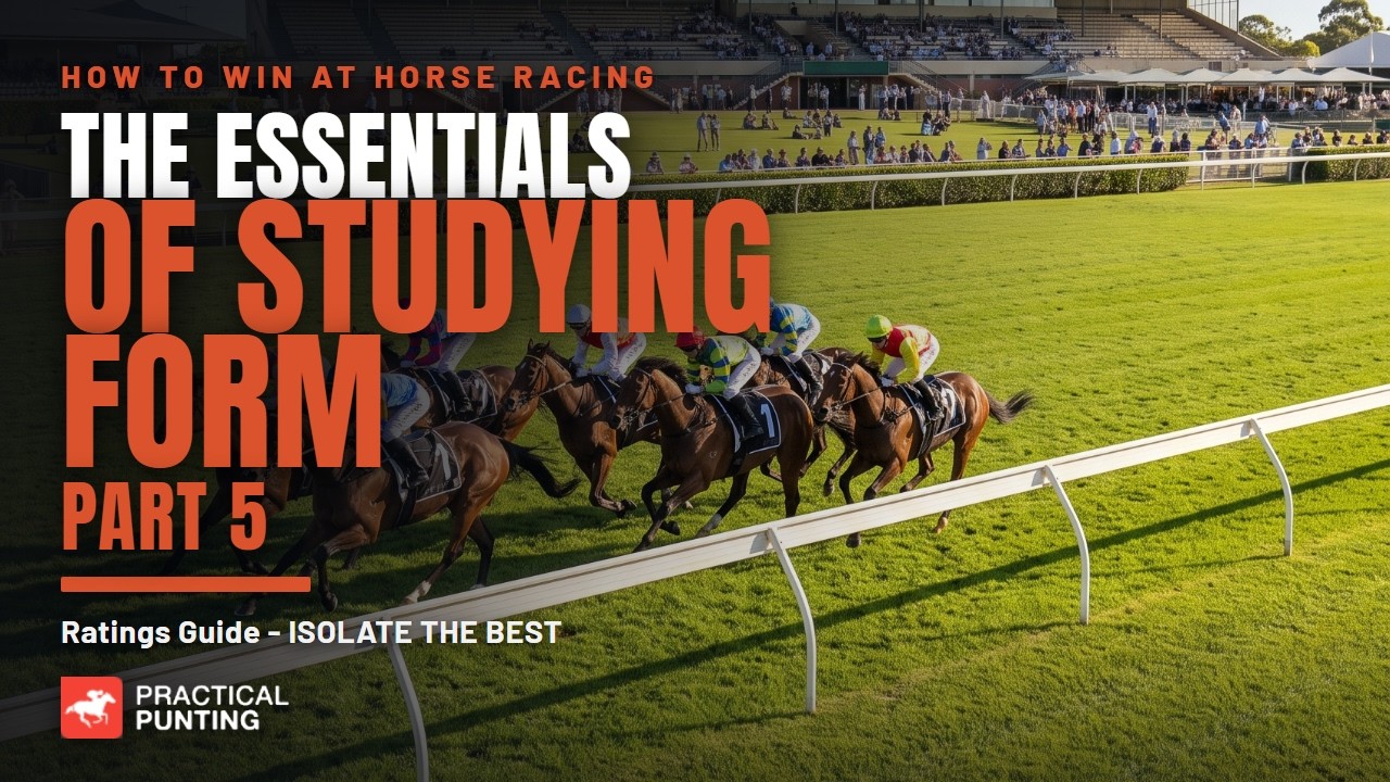 The Essentials of Studying Form - Part 5 | Ratings Guide - ISOLATE THE BEST