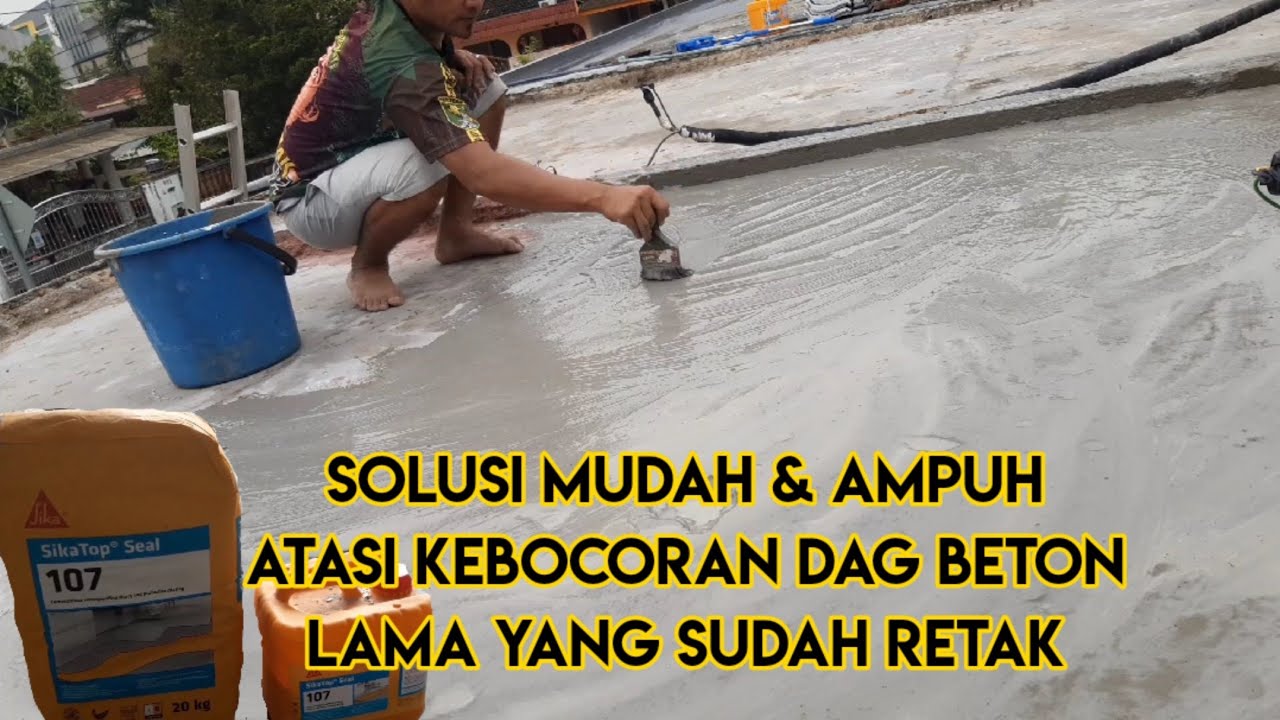 Cara Atasi Kebocoran Pada Dag Beton Yang sudah Lama | waterproofing  Sika Top Seal 107