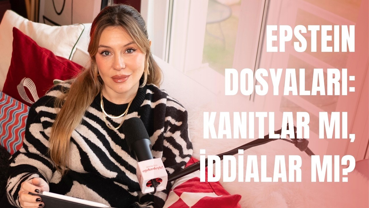 Epstein Dosyası: Gerçek Suçlar ve Kontrolsüz İddialar I Anne Biz Egelerdeyiz! (Bölüm 15)
