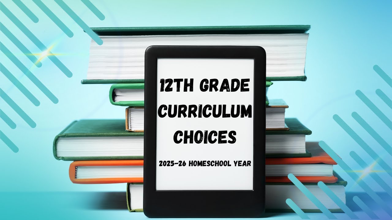 12th GRADE CURRICULUM CHOICES - 2025-2026 Homeschool Year #homeschoolhighschool