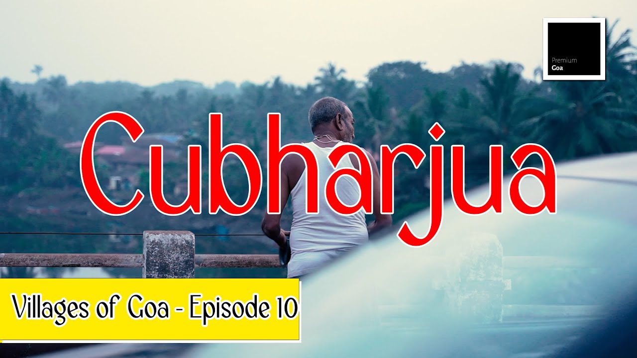 MESSED UP HISTORY OF CUMBHARJUA | Villages of Goa | Season 1