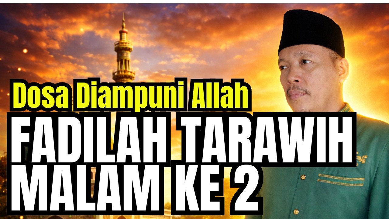 Fadilah Sholat Tarawih Malam  Ke-2 | Dosa Diampuni Allah