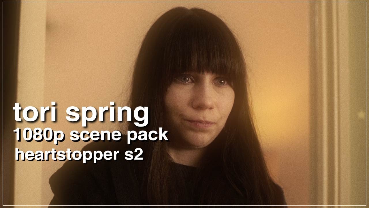 tori spring 1080p scene pack | heartstopper s2