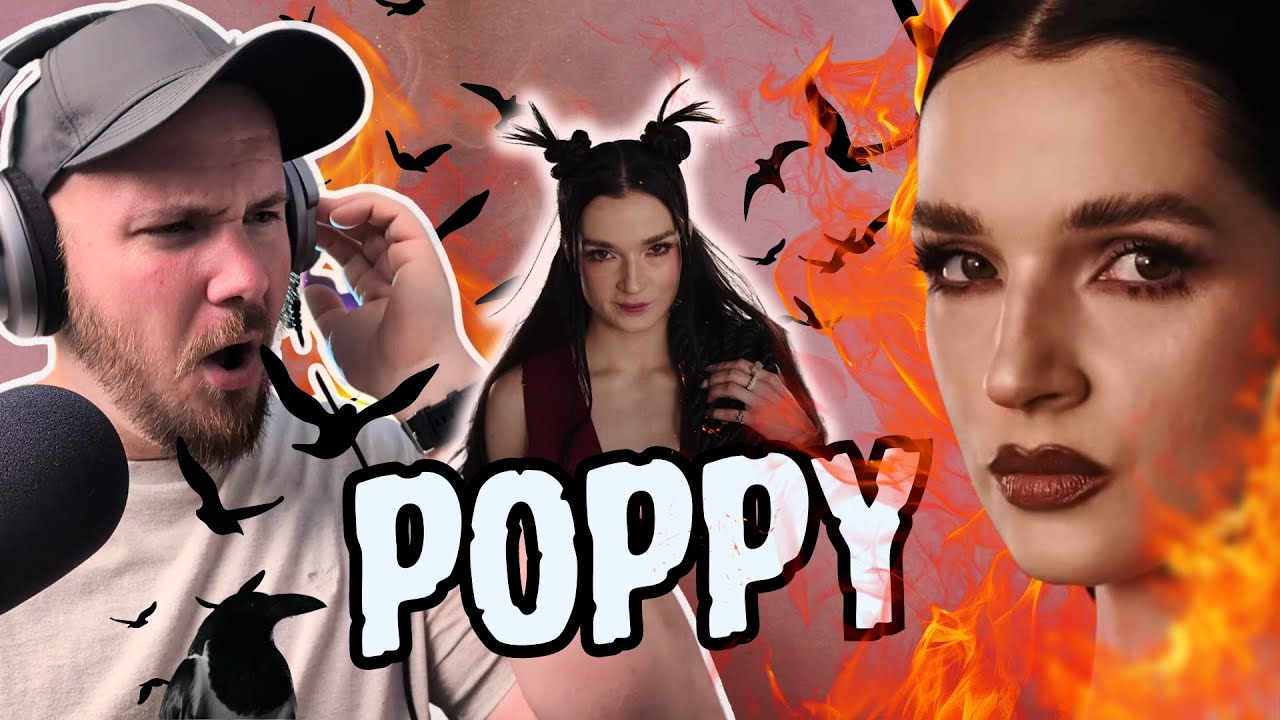 POPPY IS A QUEEN! - They're all around us - My first reaction to Poppy
