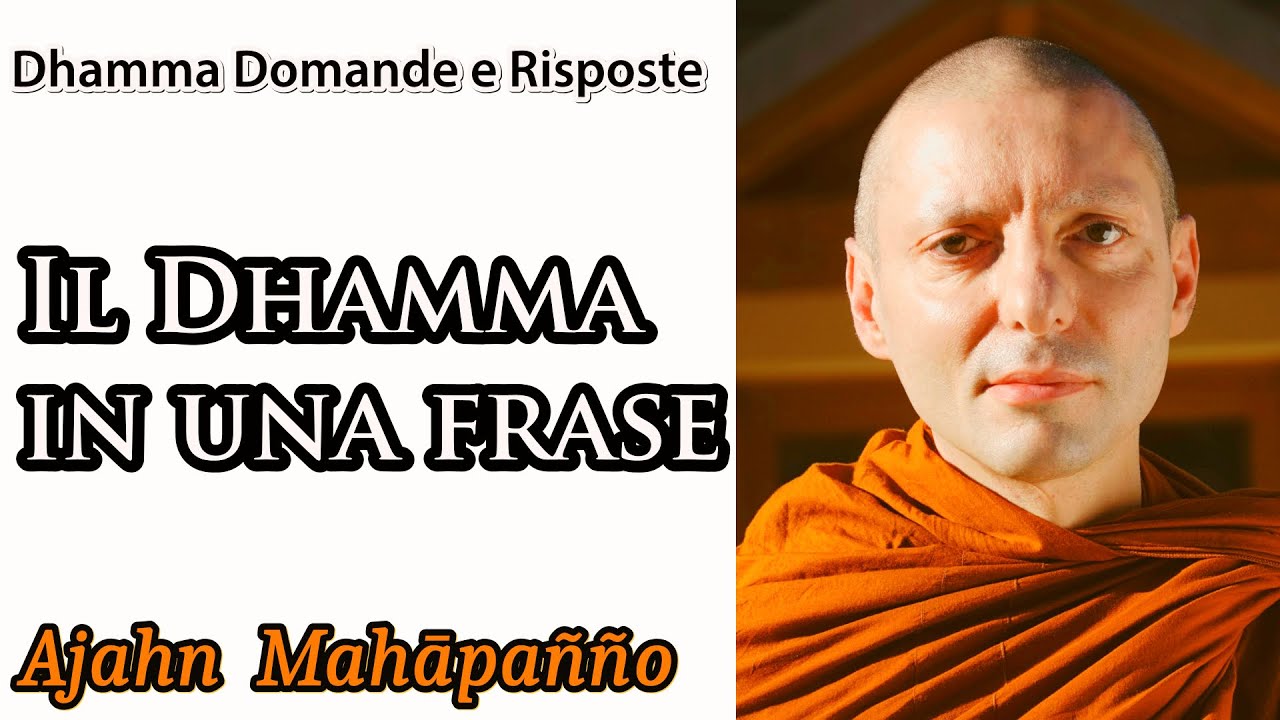 Ajahn Mahāpañño - Il Dhamma in una frase