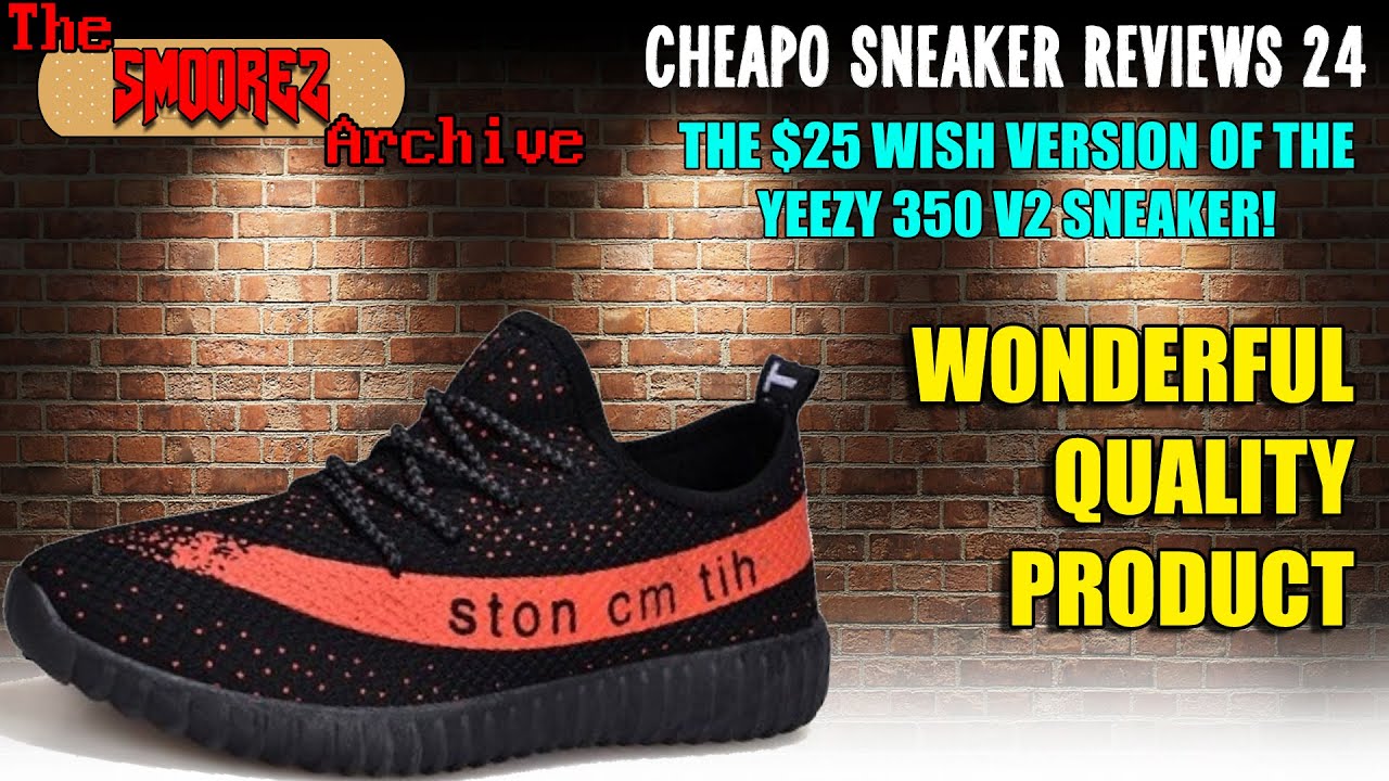 THE SMOOREZ ARCHIVE: Cheapo Sneaker Reviews 24 - The ABSOLUTE WORST YEEZYS from WISH!