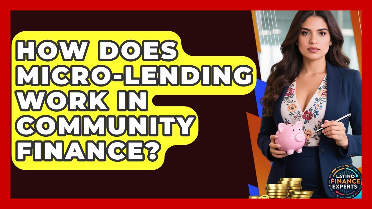 How Does Micro-lending Work In Community Finance? - Latino Finance Experts