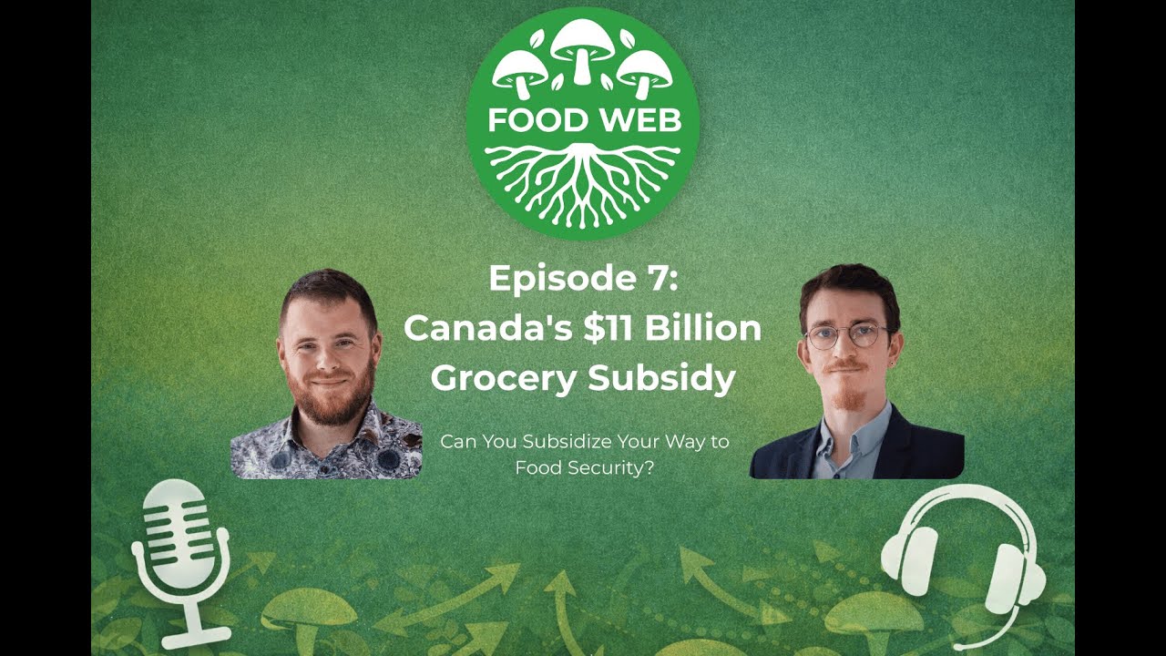 Canada's $11 Billion Grocery Subsidy #foodpodcast #foodsecurity  #canadafood