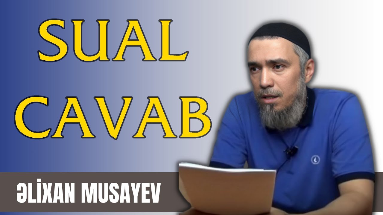 Əlixan Musayev - Müxtəlif Suallara Cavab - Yeni