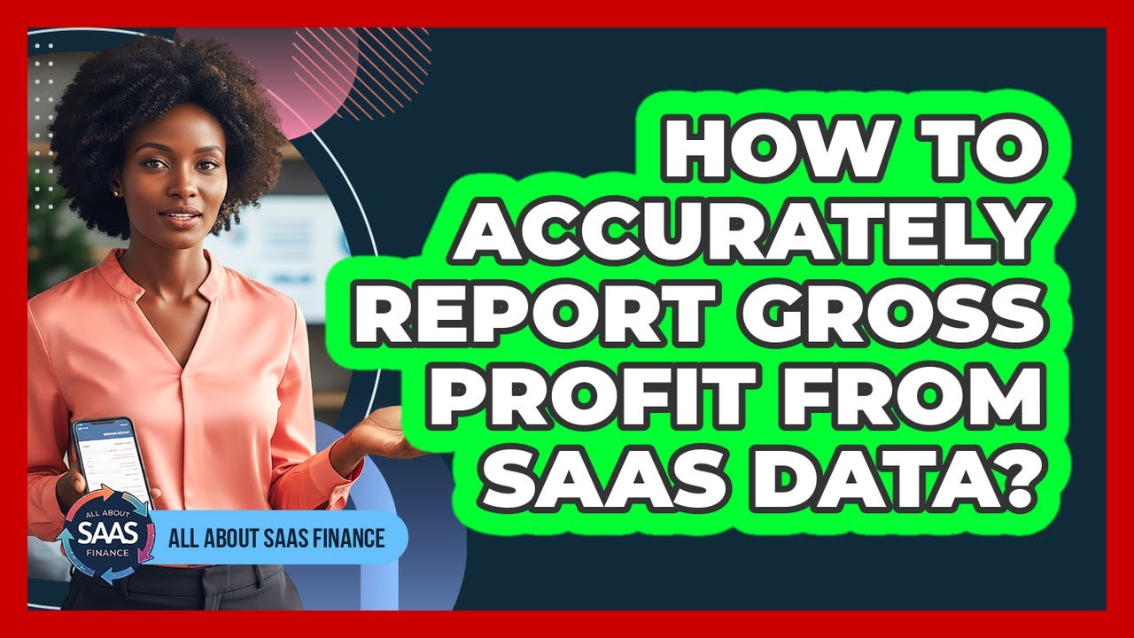 How To Accurately Report Gross Profit From SaaS Data?