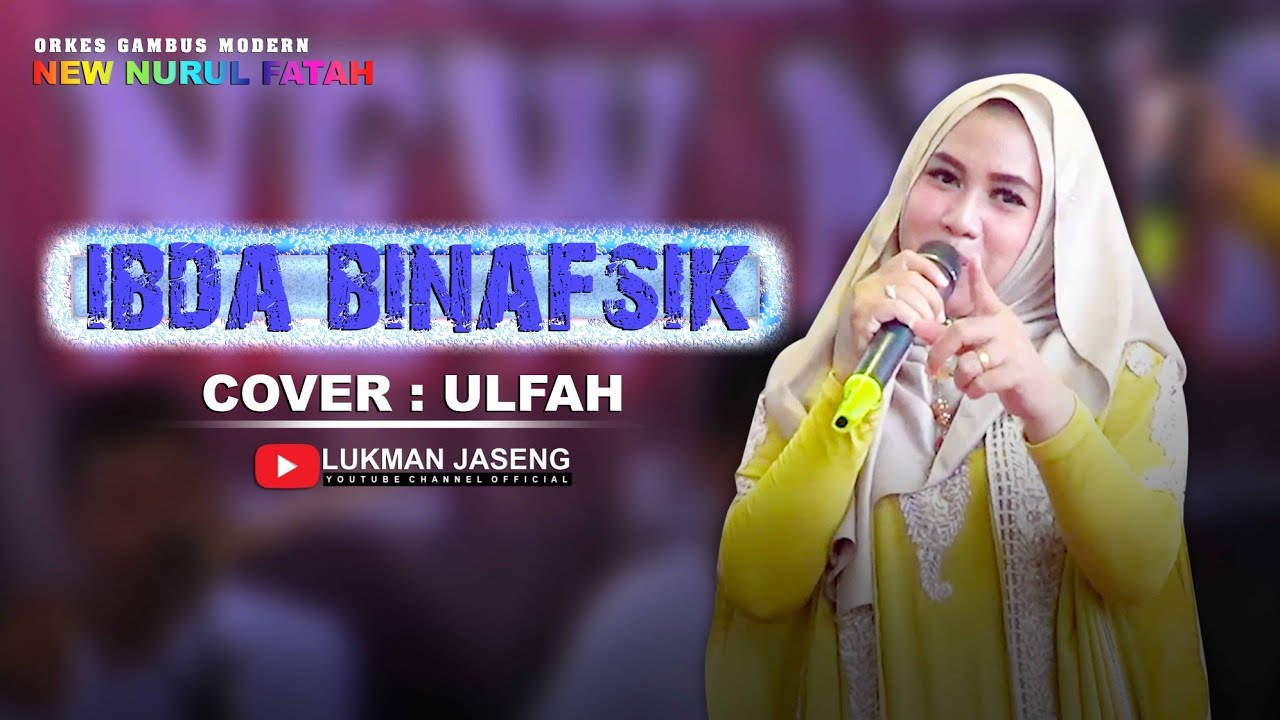 IBDA BINAFSIK COVER ULFAH MUSIK GAMBUS MODERN NEW NURUL FATAH
