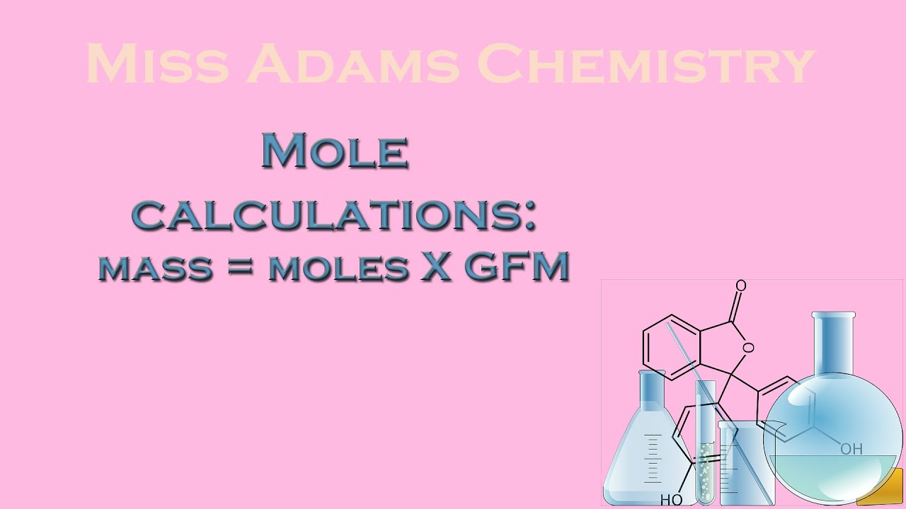 National 5:   Mole Calculations:  Mass = moles x GFM