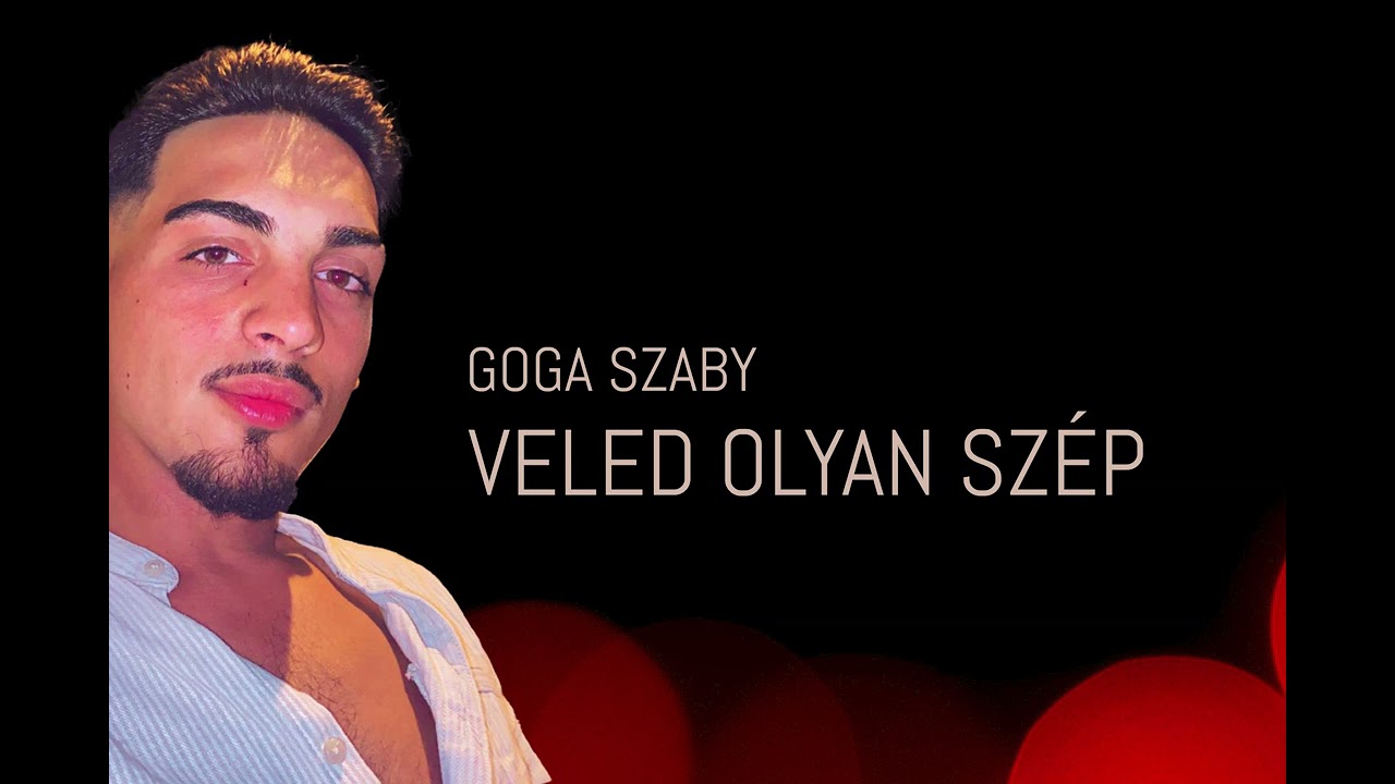 Goga Szaby - Veled olyan szép (Official Audio)