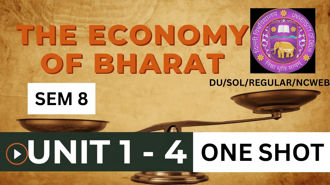 THE ECONOMY OF BHARAT | UNIT 1 - 4 | COMPLETE ONE SHOT | SEM 8 | BCOM/BBA | DU/SOL/REGULAR/NCWEB