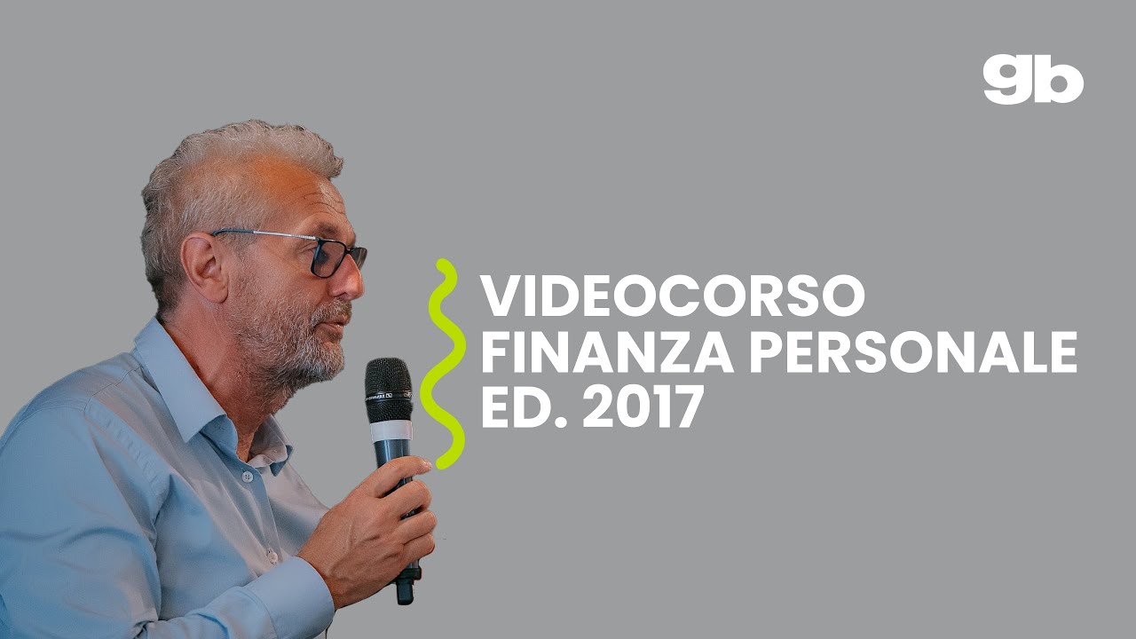 VIDEOCORSO 2017 | FINANZA PERSONALE 01 - I concetti finanziari