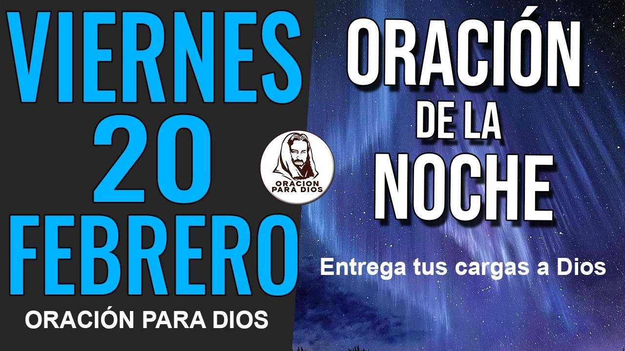 ✨ ORACION DE LA NOCHE VIERNES 20 DE FEBRERO DE 2026 GRACIAS SEÑOR POR ESTE DIA