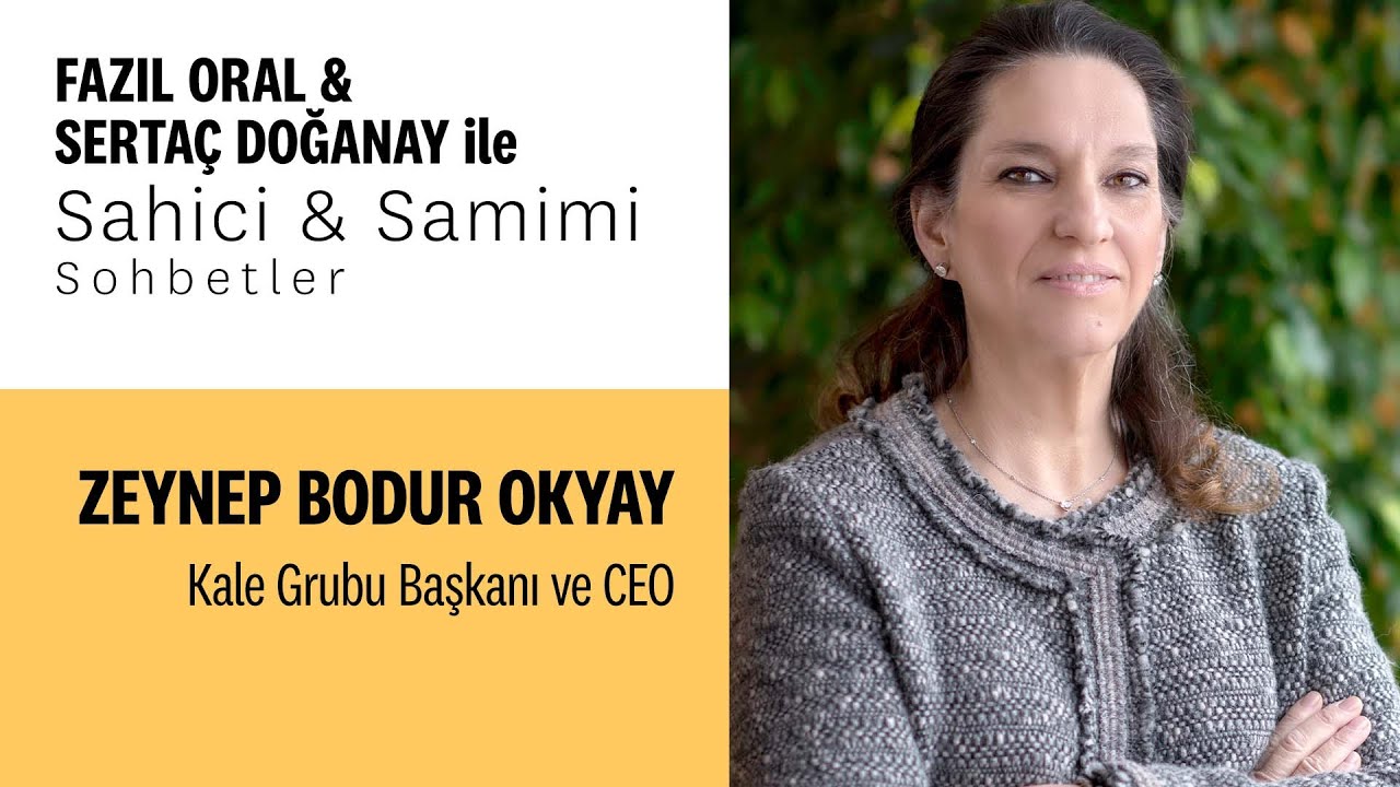 Sahici & Samimi Sohbetler: Zeynep Bodur Okyay, Kale Grubu Başkanı ve CEO