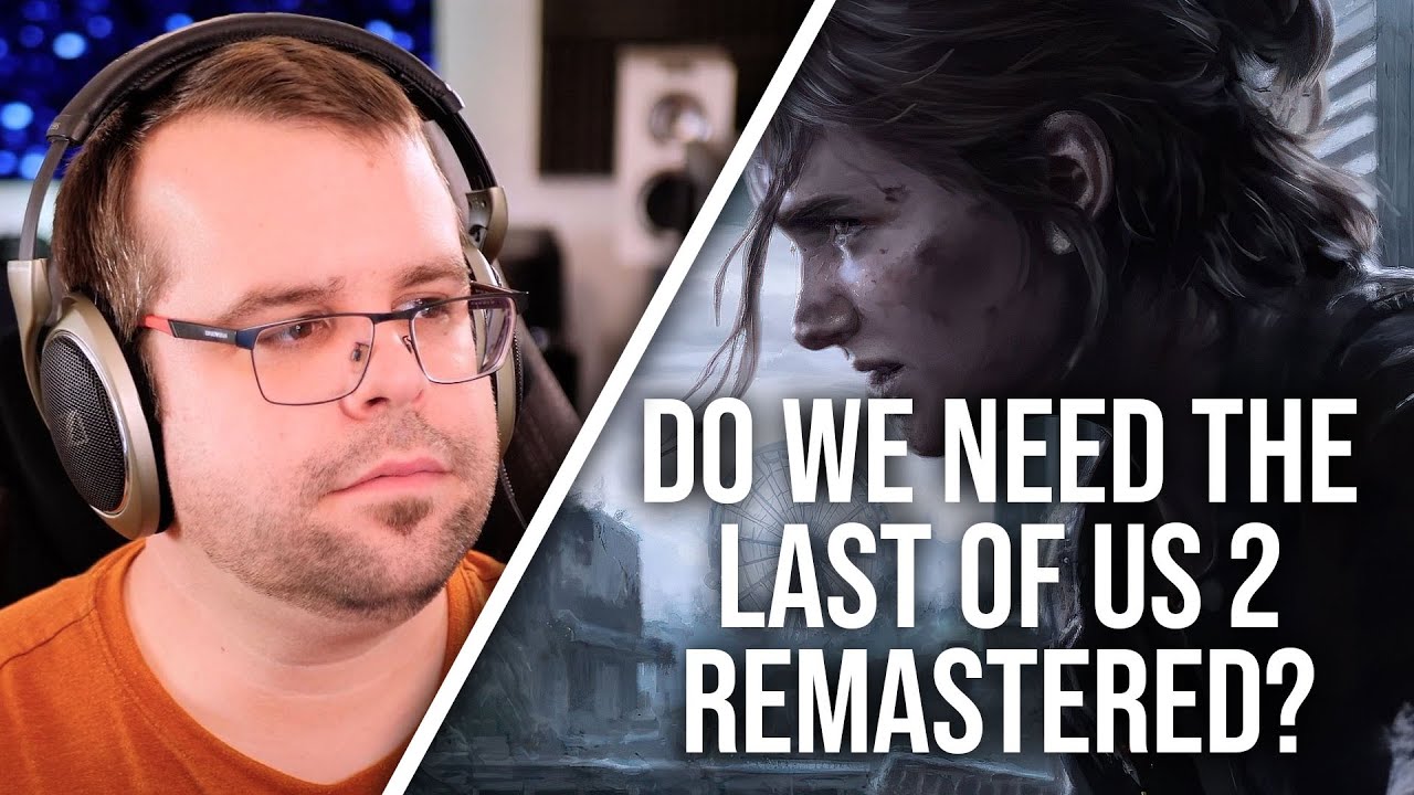 The Last Of Us Part 2 Remastered Reaction - Is This Update Actually Needed?