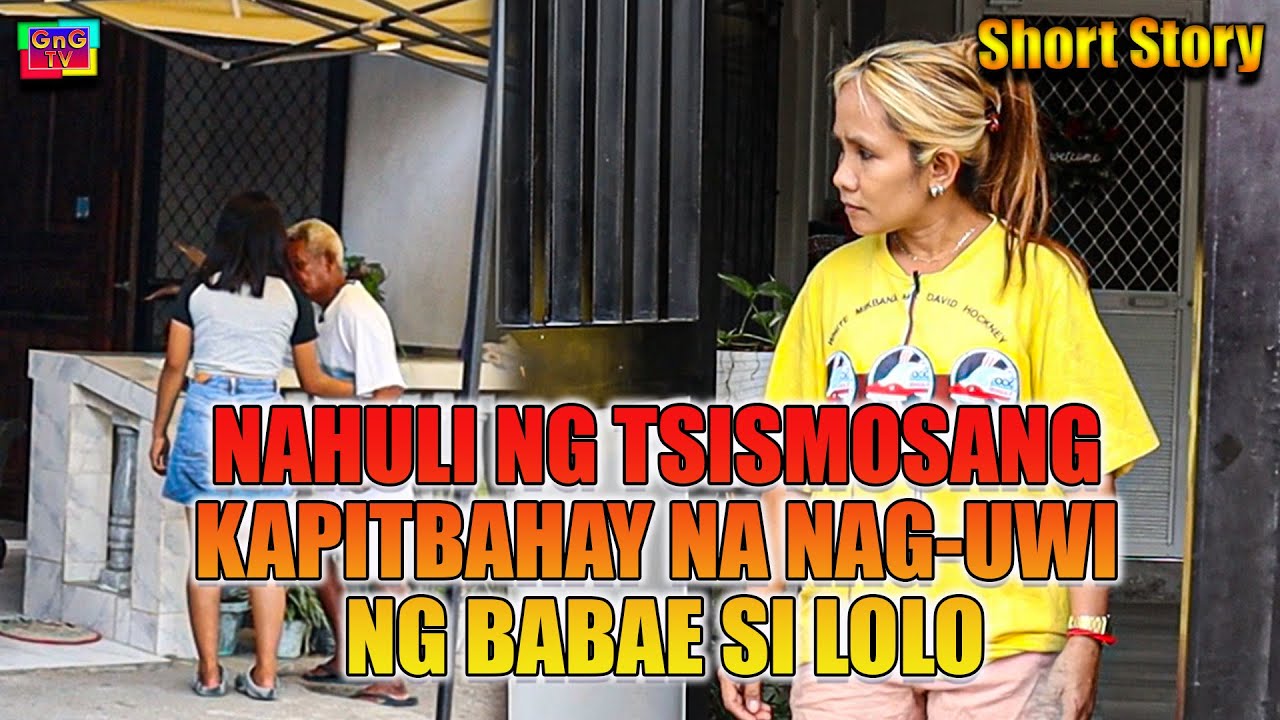 Nahuli Ng Chismosang Kapitbahay Na Naguwi Ng Babae Si Lolo